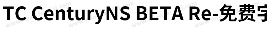 TC CenturyNS BETA Re字体转换